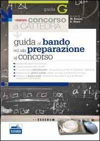 Il nuovo concorso a cattedra. Guida al bando ed alla preparazione al concorso - Marco Bonora,Daniela Storti - copertina