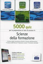 EdiTEST 5000 quiz. Scienze della formazione. Per la preparazione ai test di ammissione. Con espansione online