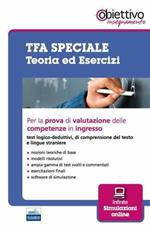 TFA speciale. Teoria ed esercizi per la prova di valutazione delle competenze in ingresso