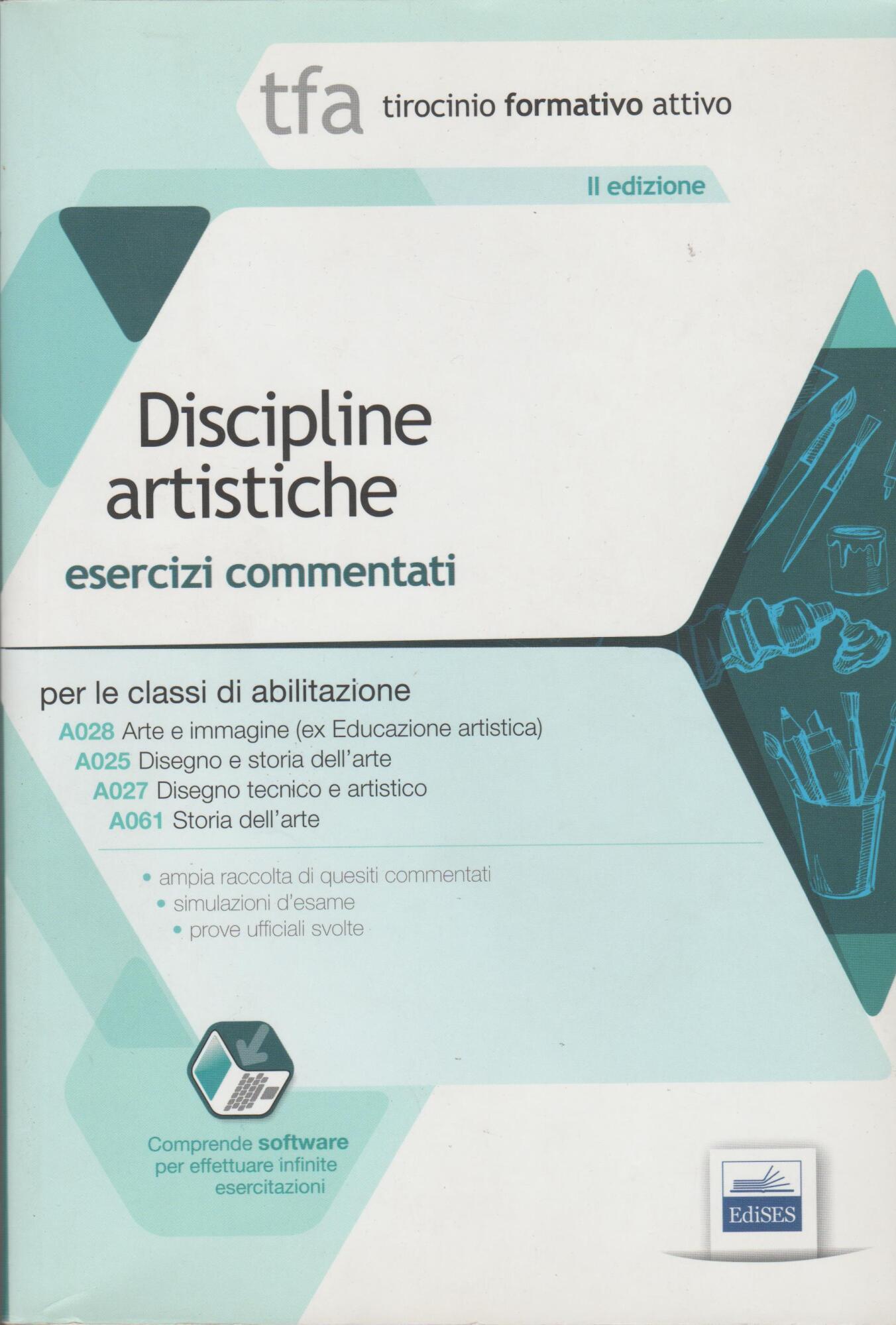 TFA. Discipline artistiche. Esercizi commentati per le classi A025, A0 27, A028, A061. Con software di simulazione
