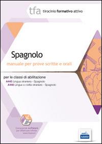 TFA. Spagnolo. Manuale per le prove scritte e orali classi A445 e A446 - copertina