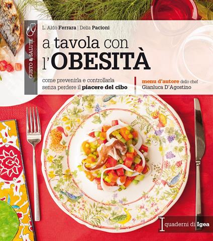 A tavola con l'obesità. Come prevenirla e controllarla senza perdere il piacere del cibo - Aldo L. Ferrara,Delia Pacioni - copertina