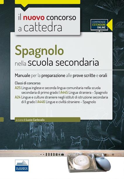 CC 4/50 Spagnolo nella scuola secondaria. Manuale per la preparazione alle prove scritte e orali. Classi di concorso: A25, A445, A24, A446. Con espansione online - copertina