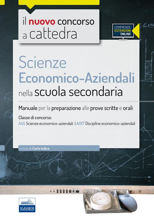 Il nuovo concorso a cattedra. Classe A45 (A017) scienze economico-aziendali. Manuale per la preparazione alle prove scritte e orali. Con espasione online - copertina