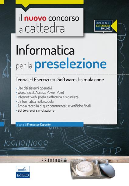 Il nuovo concorso a cattedra. Informatica per la preselezione. Teoria ed esercizi. Con software di simulazione - Francesco Esposito - copertina