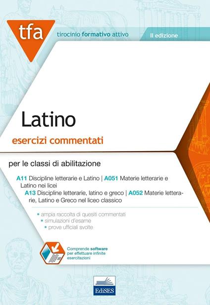 TFA. Latino. Esercizi commentati per le classi di abilitazione A11, A051, A13, A052. Con software di simulazione - copertina
