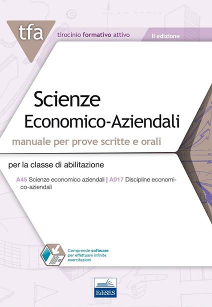 TFA. Scienze economico-aziendali. Manuale per prove scritte e orali per la classe di abilitazione A45, A017. Con software di simulazione - copertina