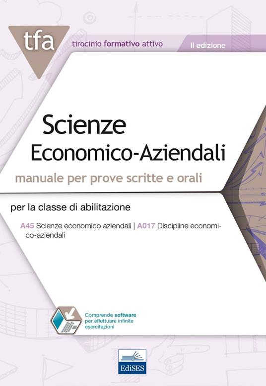 TFA. Scienze economico-aziendali. Manuale per prove scritte e orali per la classe di abilitazione A45, A017. Con software di simulazione - copertina