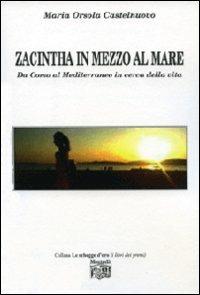 Zacintha in mezzo al mare. Da Como al Mediterraneo in cerca della vita - M. Orsola Castelnuovo - copertina