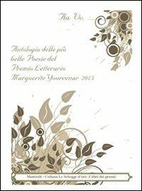 Antologia delle più belle poesie del premio letterario Marguerite Yourcenar 2013 - copertina