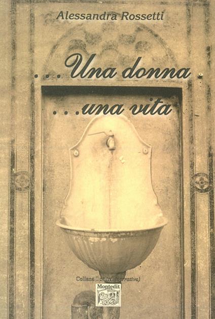 ...Una donna ...una vita - Alessandra Rossetti - copertina