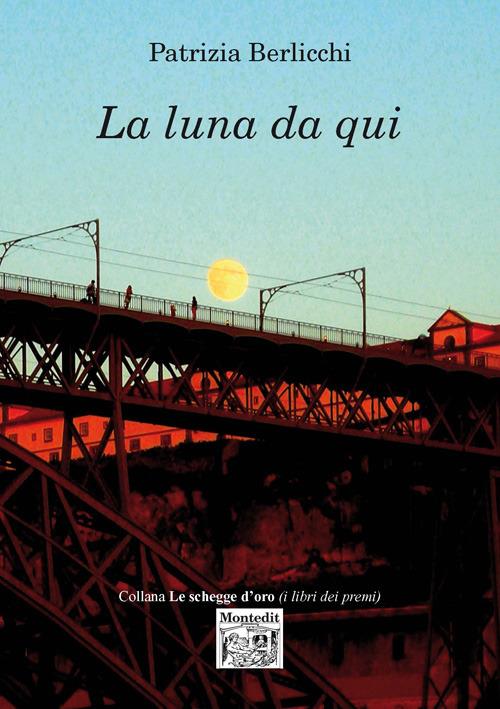 La luna da qui - Patrizia Berlicchi - copertina