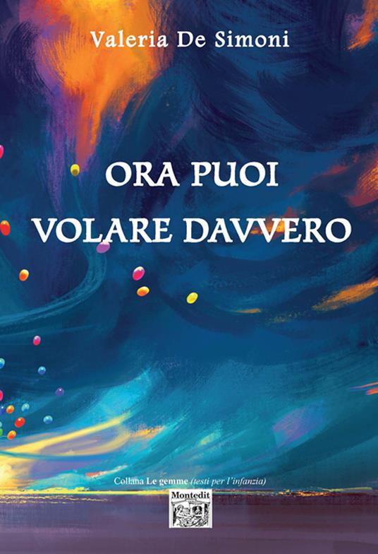 Ora puoi volare davvero - Valeria De Simoni - copertina