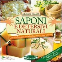 Saponi e detersivi naturali. Come farli in casa usando olio, cenere, soda e lisciva. Con ricette passo passo per realizzare tanti detergenti - Liliana Paoletti - copertina