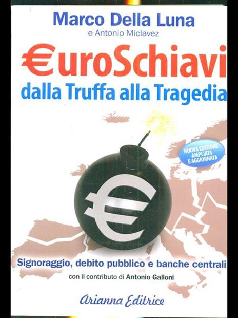 Euroschiavi dalla truffa alla tragedia. Signoraggio, debito pubblico, banche centrali - Marco Della Luna,Antonio Miclavez - copertina