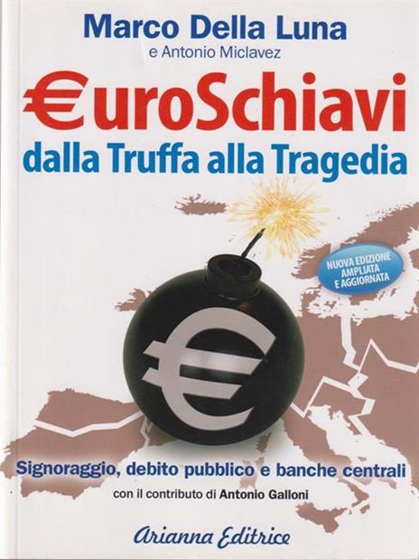 Euroschiavi dalla truffa alla tragedia. Signoraggio, debito pubblico, banche centrali - Marco Della Luna,Antonio Miclavez - 7