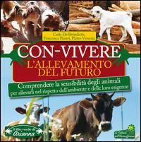 Con-vivere. L'allevamento del futuro. Comprendere la sensibilità degli animali per allevarli nel rispetto dell'ambiente e delle loro esigenze - Carla De Benedictis,Francesca Pisseri,Pietro Venezia - 3