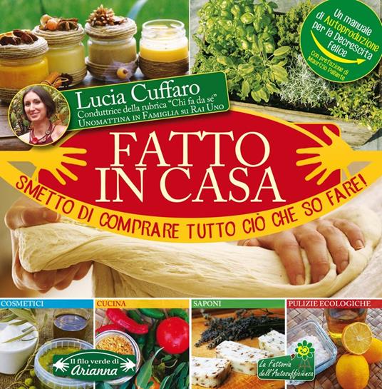 Fatto in casa. Smetto di comprare tutto ciò che so fare! - Lucia Cuffaro - copertina
