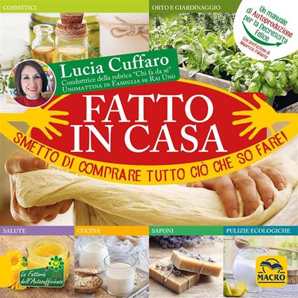 Fatto in casa. Smetto di comprare tutto ciò che so fare! - Lucia Cuffaro - ebook