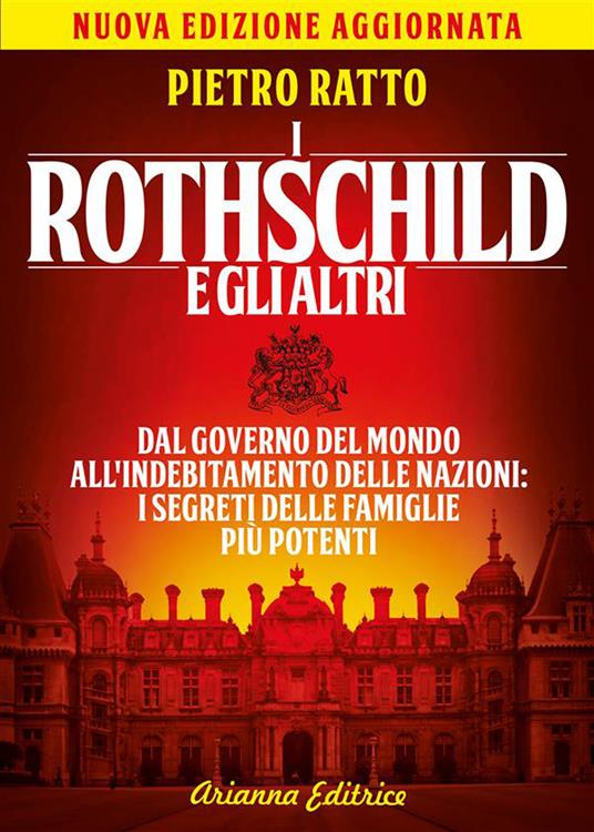 I Rothschild e gli altri. Dal governo del mondo all'indebitamento delle nazioni: i segreti delle famiglie più potenti - Pietro Ratto - ebook