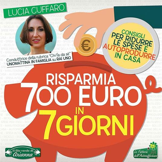 Risparmia 700 euro in 7 giorni. Per ridurre le spese e autoprodurre in casa - Lucia Cuffaro - ebook