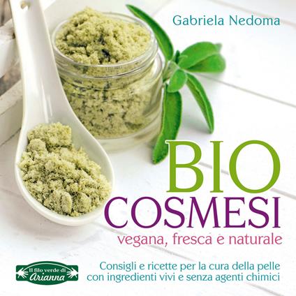 Biocosmesi vegana, fresca e naturale - Gabriela Nedoma - copertina