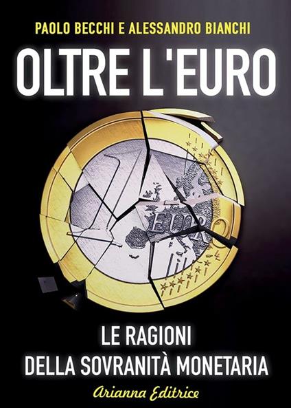 Oltre l'euro. Le ragioni della sovranità monetaria - Paolo Becchi,Alessandro Bianchi - ebook