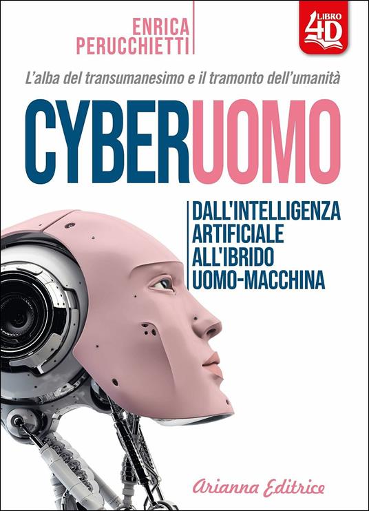 Cyberuomo. Dall'intelligenza artificiale all'ibrido uomo-macchina. L'alba del transumanesimo e il tramonto dell'umanità - Enrica Perucchietti - copertina