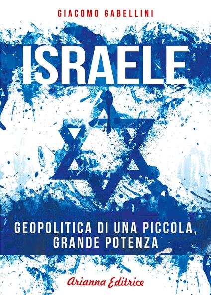 Israele. Geopolitica di una piccola, grande potenza - Giacomo Gabellini - copertina