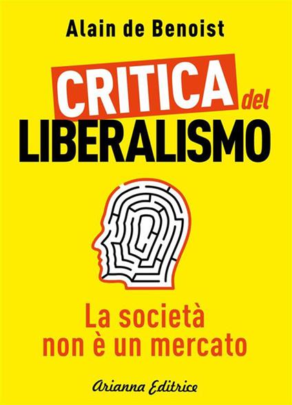 Critica del liberalismo. La società non è un mercato - Alain de Benoist - ebook