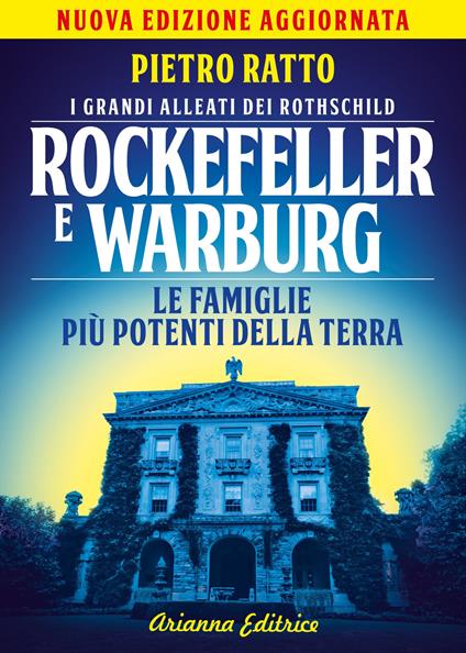 Rockefeller e Warburg. I grandi alleati dei Rothschild. Le famiglie più potenti della terra - Pietro Ratto - copertina