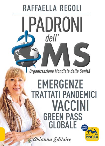 I padroni dell'OMS. Emergenze, trattati pandemici, vaccini, green pass globale - Raffaella Regoli - copertina