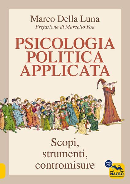 Psicologia politica applicata. Scopi, strumenti, contromisure - Marco Della Luna - copertina