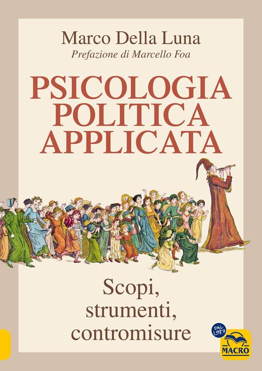 Psicologia politica applicata. Scopi, strumenti, contromisure - Marco Della Luna - copertina