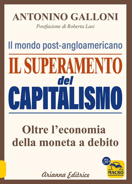 Il superamento del capitalismo. Il mondo post-angloamericano. Oltre l'economia della moneta a debito - Antonino Galloni - copertina