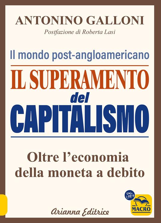 Il superamento del capitalismo. Il mondo post-angloamericano. Oltre l'economia della moneta a debito - Antonino Galloni - copertina
