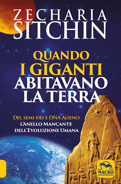 Quando i Giganti abitavano la terra. Dei, semi-dei e DNA alieno: l'anello mancante dell'evoluzione umana - Zecharia Sitchin - copertina