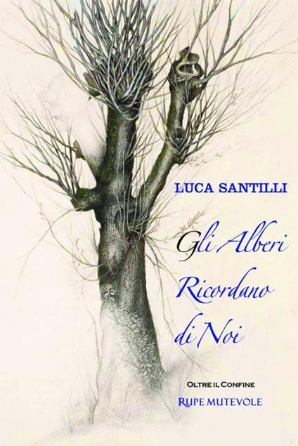 Gli alberi ricordano di noi - Luca Santilli - copertina