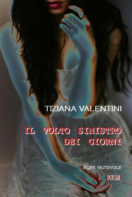Il volto sinistro dei giorni - Tiziana Valentini - copertina