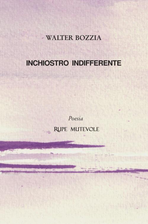 Inchiostro indifferente - Walter Bozzia - copertina