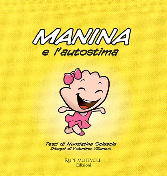 Manina e l'autostima. Ediz. illustrata - Nunziatina Sciascia - copertina