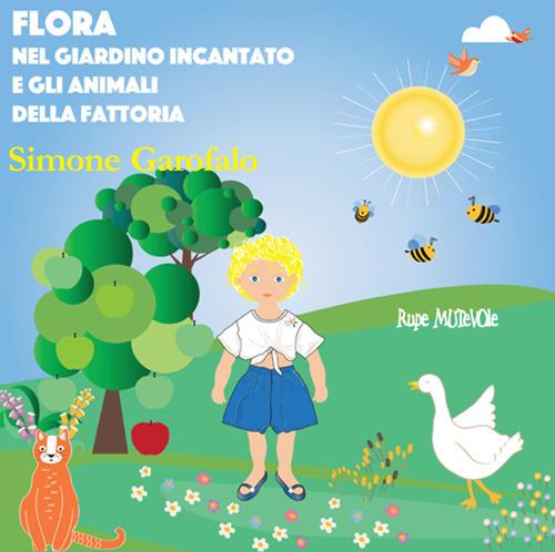 Flora nel giardino incantato e gli animali della fattoria. Ediz. illustrata - Simone Garofalo - copertina