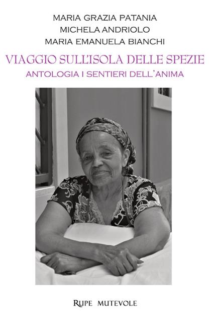 Viaggio sull'isola delle spezie. Antologia dei sentieri interiori. Ediz. illustrata - Maria Grazia Patania,Maria Emanuela Bianchi,Michela Andriolo - copertina