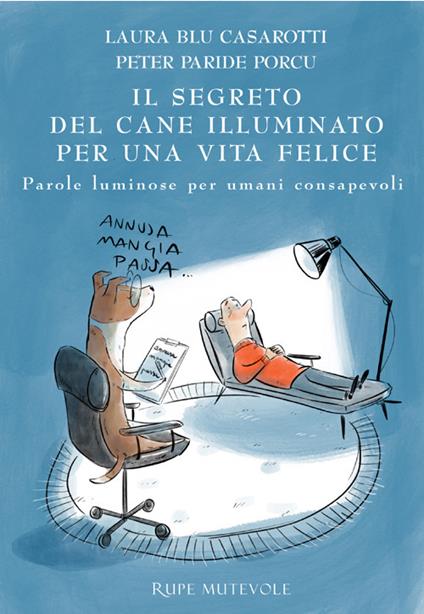 Il segreto del cane illuminato per una vita felice. Parole luminose per umani consapevoli - Laura Blu Casarotti,Peter Paride Porcu,Erika De Pieri - ebook