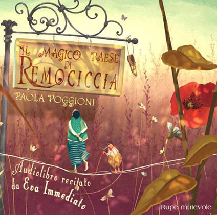 Il magico paese di Remociccia. Ediz. a colori. Con CD-Audio - Paola Poggioni - copertina