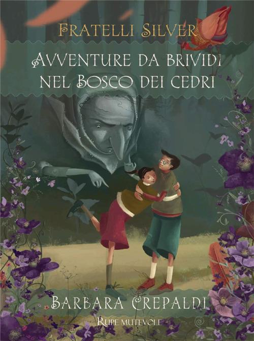 Avventure da brividi nel bosco dei Cedri. I fratelli Silver. Ediz. illustrata - Barbara Crepaldi - copertina