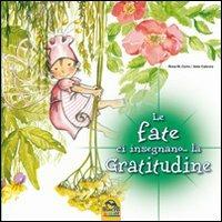 Le fate ci insegnano... la gratitudine. Ediz. illustrata - M. Rosa Curto,Aleix Cabrera - copertina