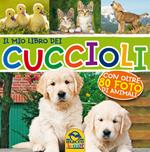Il mio lbro dei cuccioli. Con oltre 80 foto di animali. Ediz. illustrata