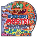 Gioco con i mostri. Giochi creativi, pagine da disegnare e tante fantastiche attività