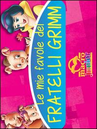 Le mie favole dei fratelli Grimm - Jacob Grimm,Wilhelm Grimm - copertina